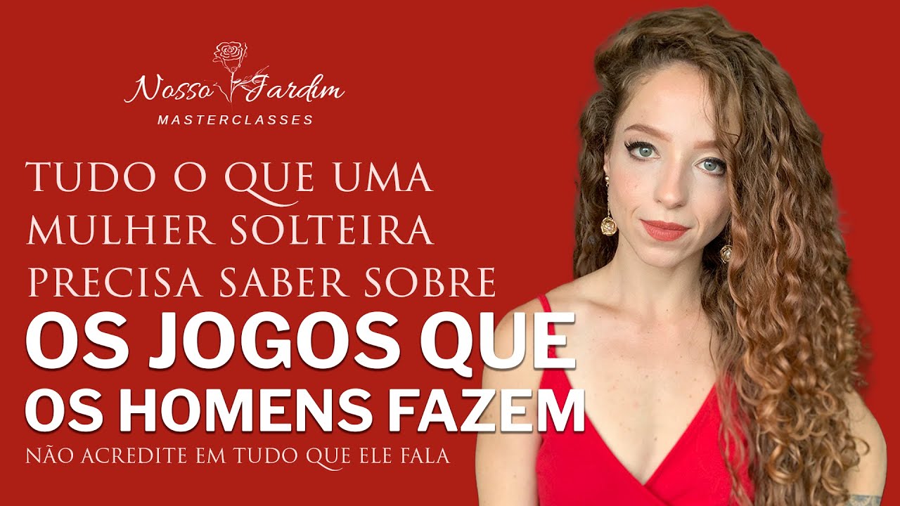 TUDO O QUE UMA MULHER SOLTEIRA PRECISA SABER PARA NÃO CAIR NOS JOGUINHOS EMOCIONAIS DOS HOMENS
