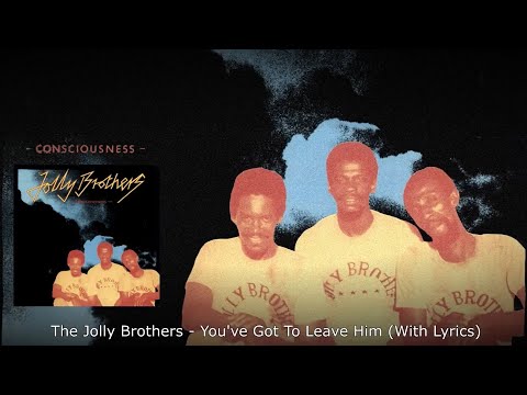 The Jolly Brothers - You've Got To Leave Him (With Lyrics)