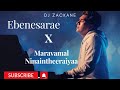 John Jebaraj Ebenesarae X Maravaamal Ninaintheeraiyaa Zackane Mix