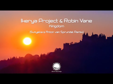 Ikerya Project & Robin Vane - Kingdom (Sunyella & Anton van Sprundel Remix)