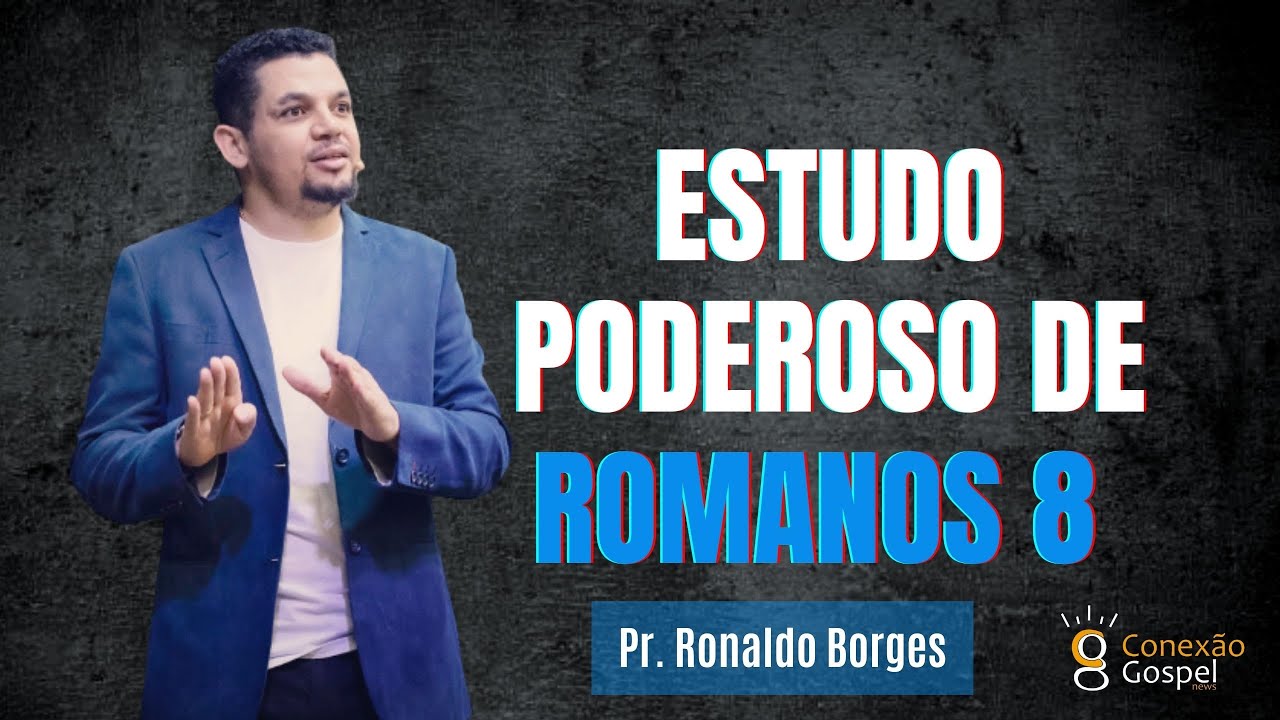 Pr. Ronaldo Borges| Estudo poderoso de Romanos 8