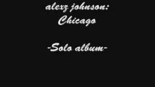 SOLO ALBUM OF ALEXZ JOHNSON - Chicago !