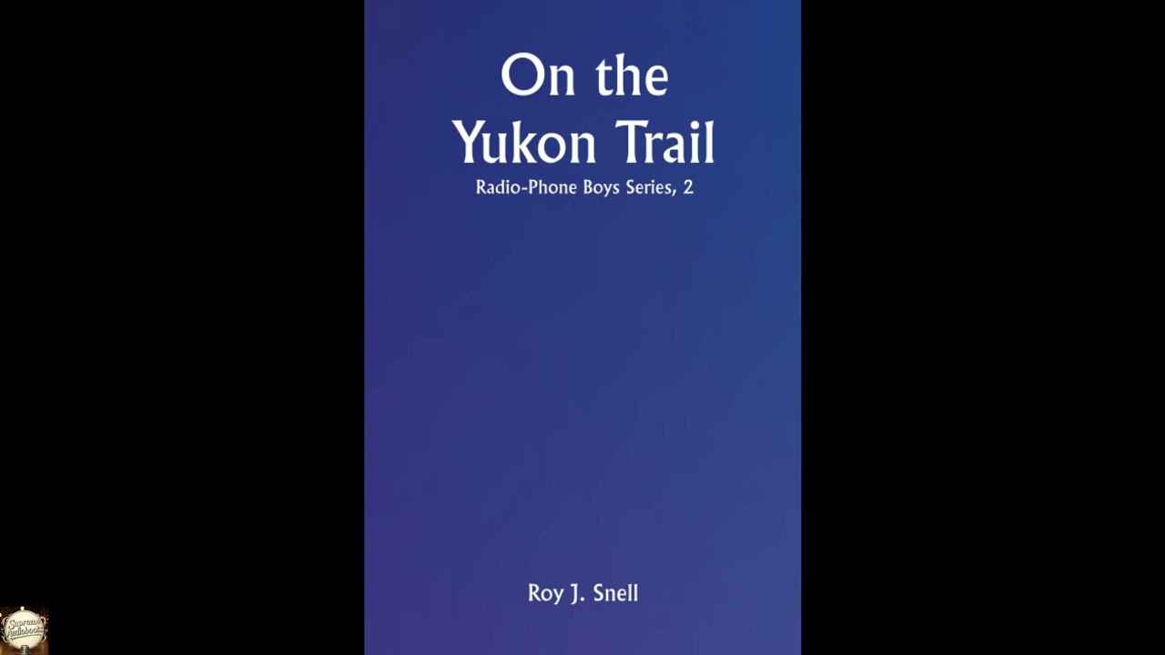On the Yukon Trail; Radio-Phone Boys Series, 2