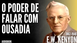E. W. Kenyon (1867-1948) Há poder em declarar a palavra de Deus - (Audiobook)