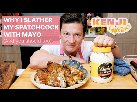 For the Best Roast Chicken, Slather Your Spatchcock in Mayo | Kenji's Cooking Show