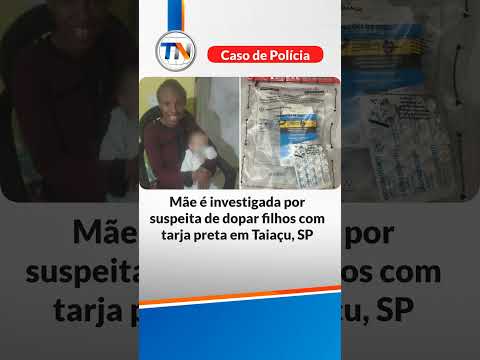 Mãe é investigada por suspeita de dopar filhos com tarja preta em Taiaçu, SP