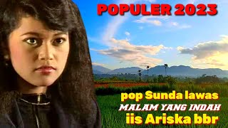 Download lagu pop Sunda lawas merdu malam yang indah iis Ariska bbr, dangdut Sunda populer 2023 enak di dengar mp3