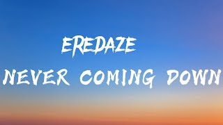 Eredaze - Never Coming Down (lyrics)
