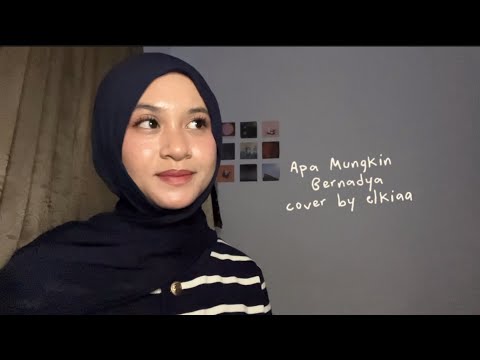 Apa Mungkin - Bernadya || cover ell kiaa 