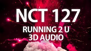 NCT 127 - RUNNING 2 U [3D AUDIO]