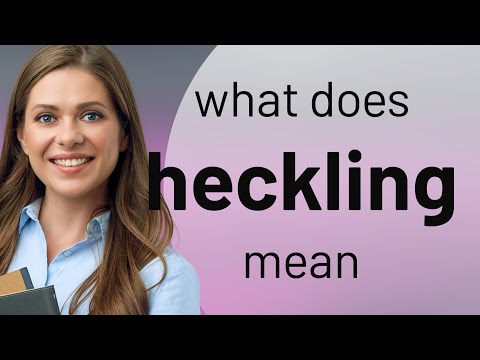 Heckling • what is HECKLING definition