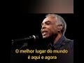 Aqui e agora ( Letra ) Gilberto Gil