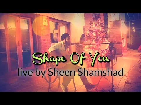 Shape Of You | Live on Guitar | Christmas 2018 | Sheen Shamshad | Ed Sheeran