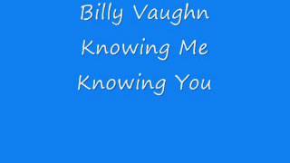 Billy Vaughn - Knowing Me Knowing You