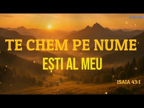 Te chem pe nume , ești al Meu | Cântare nouă 2025