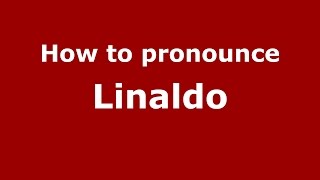 How to pronounce Linaldo