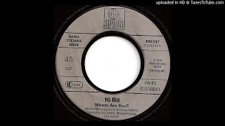 16 Bit ‎– Where Are You? [ᴏʀɪɢɪɴᴀʟ 7" ꜱɪɴɢʟᴇ '86]