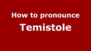 How to pronounce Temistole