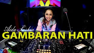 Download lagu Dj GAMBARAN HATI Remix cover-Aida Saskia | Bila dirimu tak bisa terima kekuranganku (nazia marwiana) mp3