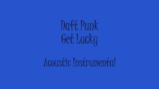 Daft Punk - Get Lucky (Acoustic Instrumental) Karaoke