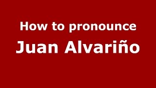 How to pronounce Juan Alvariño