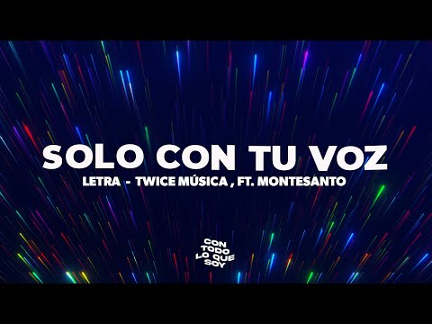 Solo Con Tu Voz / Letra - Twice Música, FT, Montesanto
