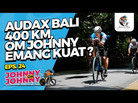 Audax Bali 400 KM, Om Johnny Emang Kuat ??? | Eps. 24 Johnny Oh Johnny | Johnny Ray