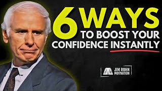 6 Ways to Instantly Boost Your Confidence | Jim Rohn Motivation