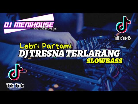 DJ TRESNA TERLARANG - LEBRI PARTAMI || Viral tiktok 2022 BY DJ MENIHOUSE