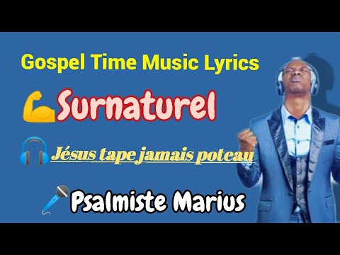Surnaturel - J&eacute;sus tape jamais poteau [Paroles/Lyrics] Psalmiste Marius