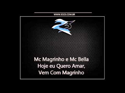 Mc Magrinho e Mc Bella - Hoje eu Quero Amar, Vem Com Magrinho