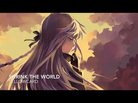 NIGHTCORE--Shrink the World by Yellowcard