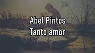 Abel Pintos - Tanto Amor - Letra