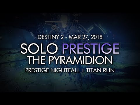 Destiny 2 - Solo Prestige Nightfall: The Pyramidion (Titan) - Go Fast Update!