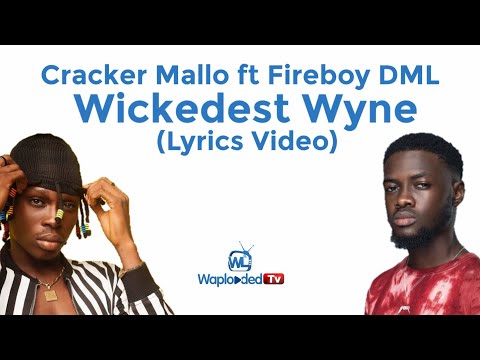 [LYRICS] Cracker Mallo ft Fireboy DML - Wickedest Whyn