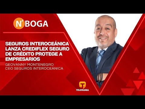 Seguros Interoceánica lanza crediflex seguro de crédito protege a empresarios