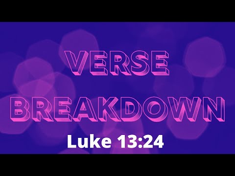Luke 13:24 - Verse Breakdown #93 | Ewaenruwa Nomaren