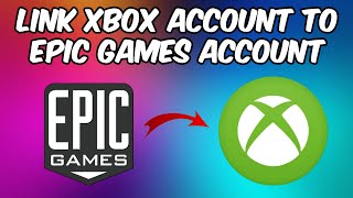 How To Link Xbox Account To Epic Games Account (2023)