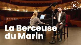 La Berceuse du Marin – Louis Aubert par Kaëlig Boché et Jeanne Vallée