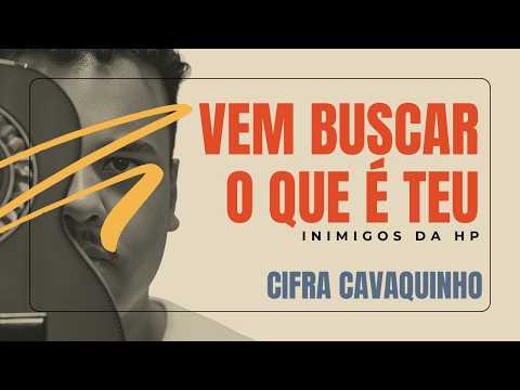 Vem buscar o que é teu - Inimigos Da HP