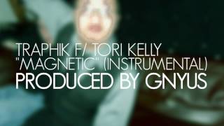 Traphik feat. Tori Kelly - Magnetic (Instrumental) - Produced by Gnyus (@boygnyus)
