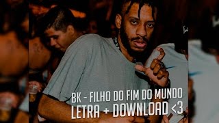Bk - Filho Do Fim Do Mundo (Lyric Video + Download)