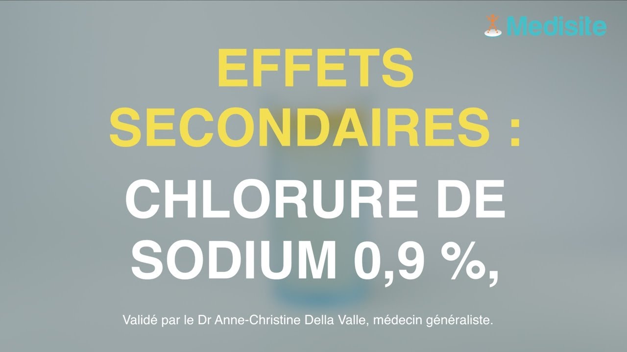 Watch video Chlorure de sodium 0,9% : les effets secondaires Chlorure de sodium 0,9% : les effets secondaires