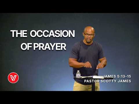Desperate: The Occasion of Prayer | James 5:13-15 | Pastor Scotty James