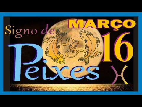 Nascidos em 16 de Março   Signo de Peixes