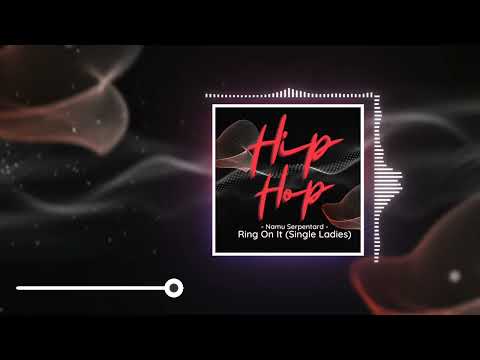 NAMU SERPENTARD - Ring On It (Single Ladies) || BEST MUSIC FOR FREESTYLER