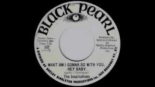 Inspirations - WHAT AM I GONNA DO WITH YOU, HEY BABY  (1967)