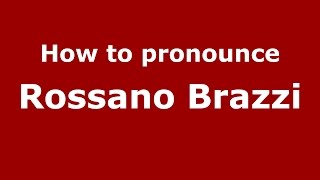 How to pronounce Rossano Brazzi