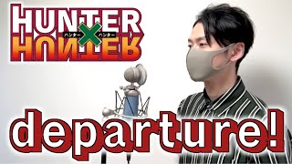 HUNTER×HUNTER OP departure! FULL COVER【TaiHEY】