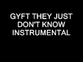 GYFT THEY JUST DONT KNOW INSTRUMENTAL ...